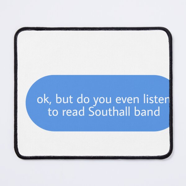 Item preview, ok but do you even listen to read southall band designed and sold by Textcallout.