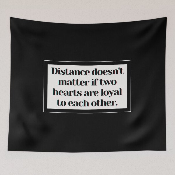 Item preview, Distance doesn't matter if two hearts are loyal to each other. designed and sold by PostiveText.