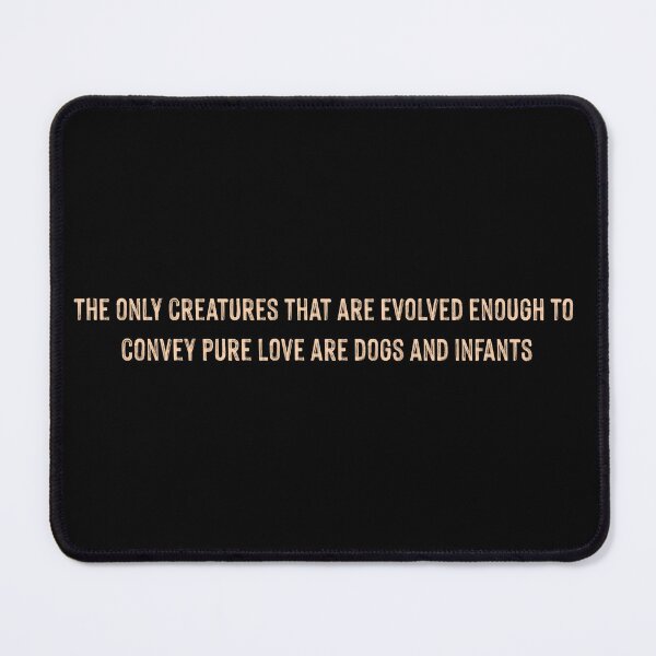 Item preview, The Only Creatures That Are Evolved Enough To Convey Pure Love Are Dogs And Infants Quote By Johnny Depp designed and sold by supnups.