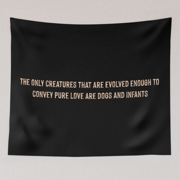 Item preview, The Only Creatures That Are Evolved Enough To Convey Pure Love Are Dogs And Infants Quote By Johnny Depp designed and sold by supnups.