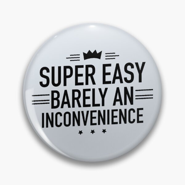 Item preview, Super Easy Barely An Inconvenience designed and sold by Dip-Art.