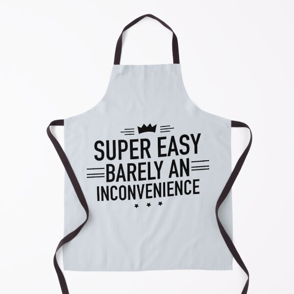 Item preview, Super Easy Barely An Inconvenience designed and sold by Dip-Art.