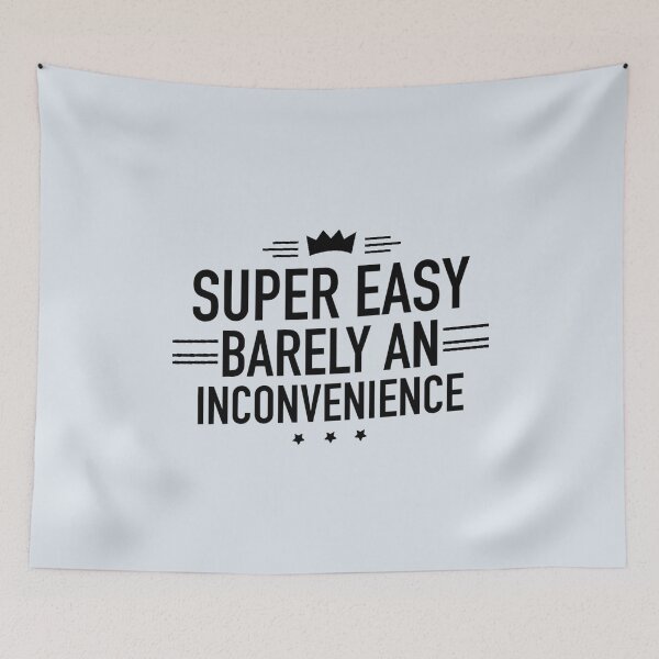 Item preview, Super Easy Barely An Inconvenience designed and sold by Dip-Art.