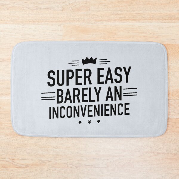 Item preview, Super Easy Barely An Inconvenience designed and sold by Dip-Art.
