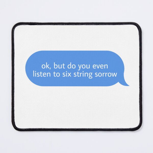Item preview, ok but do you even listen to six string sorrow  designed and sold by Textcallout.