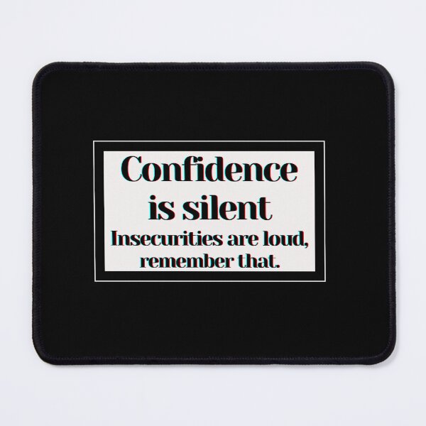 Item preview, Confidence is silent Insecurities are loud, remember that. designed and sold by PostiveText.