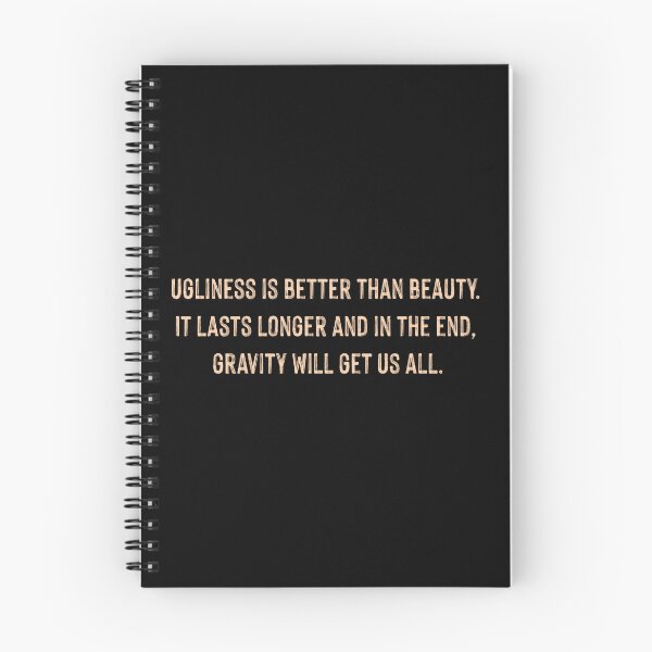 Item preview, Ugliness Is Better Than Beauty. It Lasts Longer And In The End, Gravity Will Get Us All Quote By Johnny Depp designed and sold by supnups.