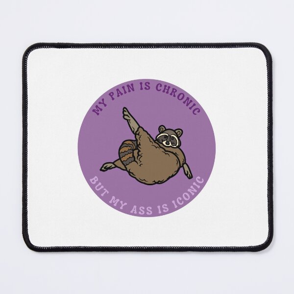 Item preview, My pain is chronic but my ass is iconic | Raccoon meme design designed and sold by SocialTekkie.