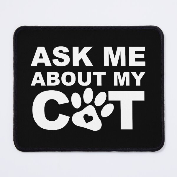 Item preview, Ask Me About My Cat | Funny Cats Quote designed and sold by tsse.