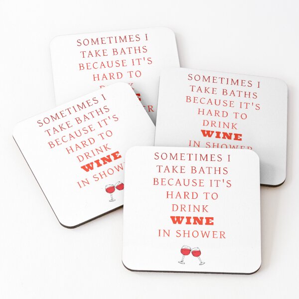 Item preview, Sometimes I take baths because its hard to to drink wine in shower, funny wine quote, ORIGINAL Willow Days designed and sold by avit1.