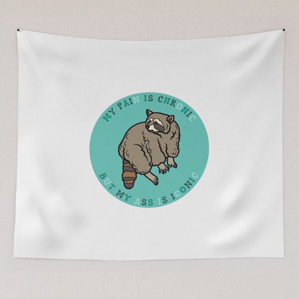 Item preview, My pain is chronic but my ass is iconic | Raccoon meme design designed and sold by SocialTekkie.