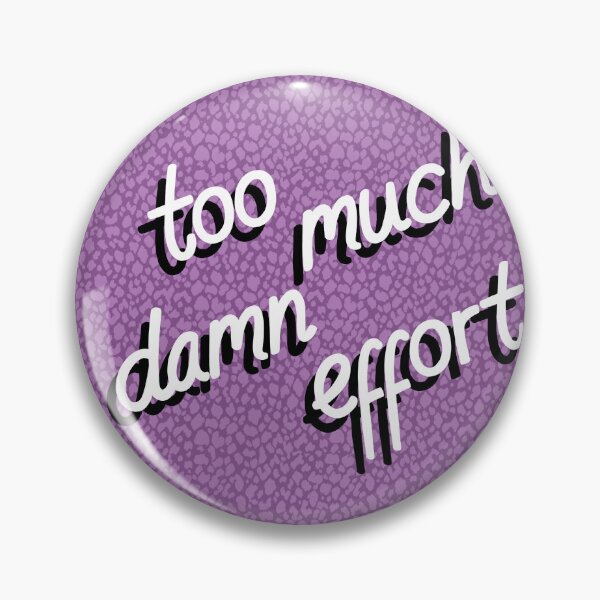 Item preview, Too much effort  designed and sold by CLBArtDesign.