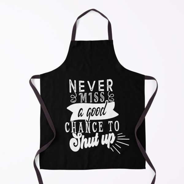Item preview, Never miss a good chance to shut up designed and sold by TheFoolsGallery.