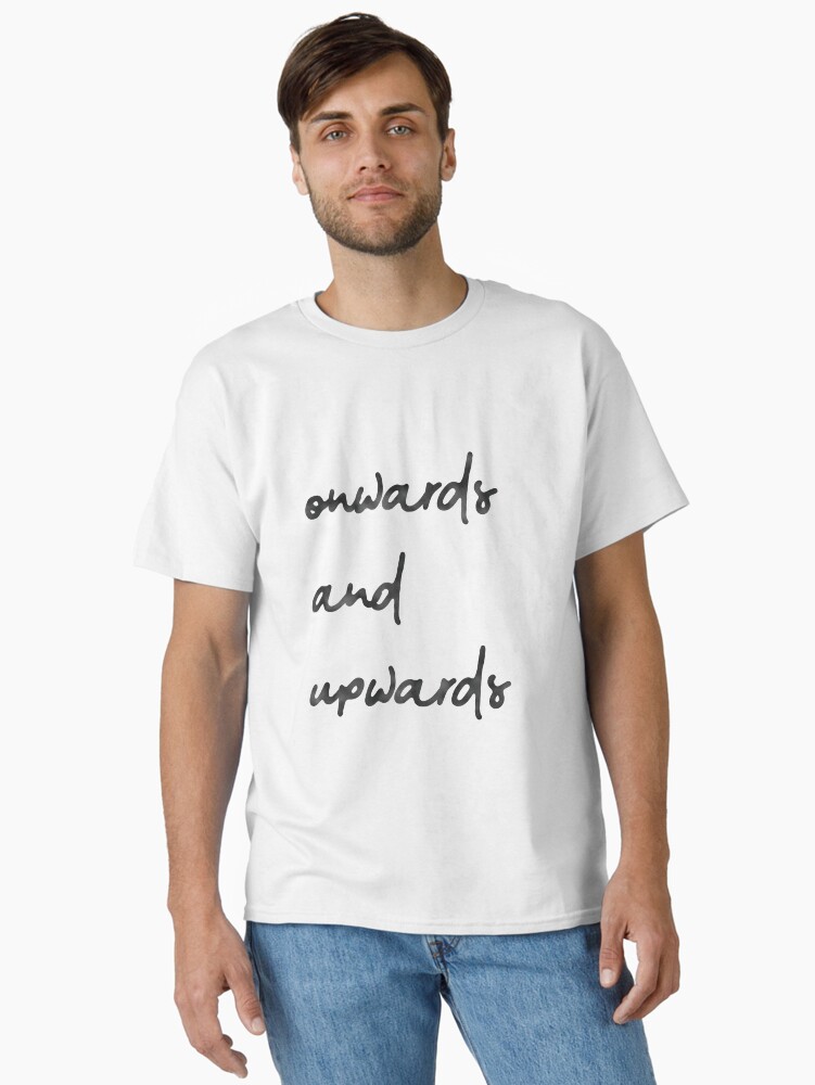 Upwards and Upwards Quote Typography Classic T-Shirt