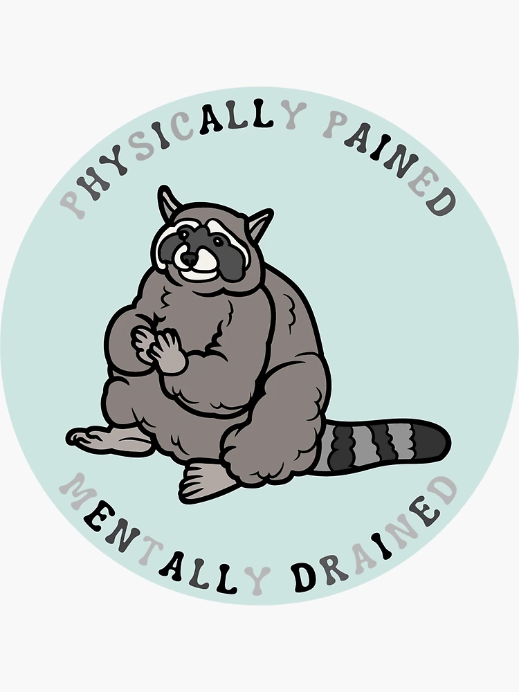 Physically Pained, Mentally Drained Raccoon Meme Sticker for Sale by  JinglesArt