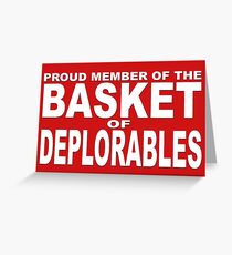 PROUD MEMBER OF THE BASKET OF DEPLORABLES Greeting Card