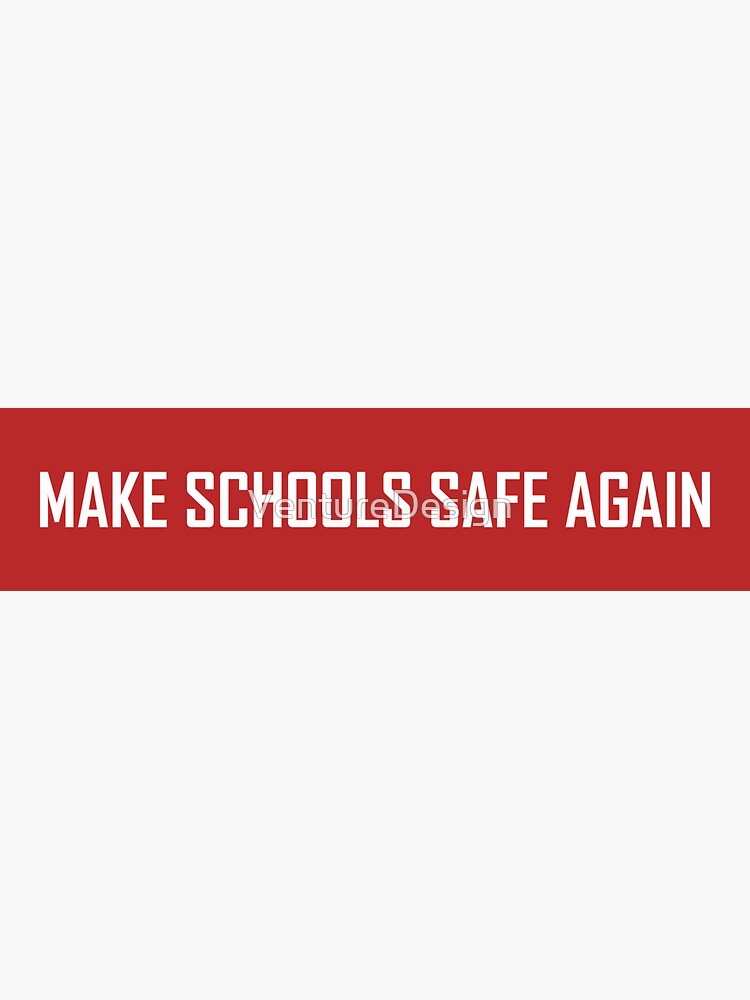  make schools safe again sticker for sale by venturedesign redbubble