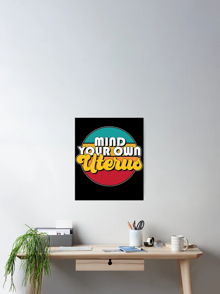 Imagen 2 de 3, Póster con la obra Mind Your Own Uterus Women's Rights Feminist Pro Choice Gear, diseñada y vendida por DynamicDesign.