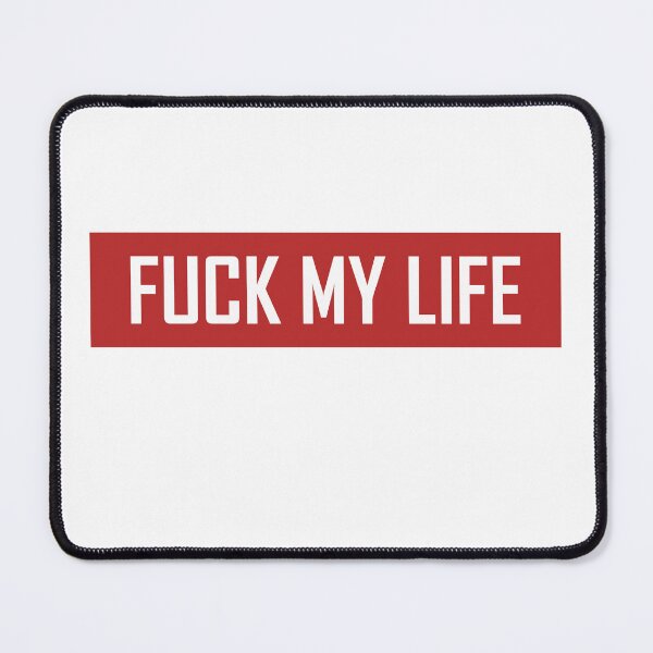 Item preview, Fuck My Life designed and sold by VentureDesign.