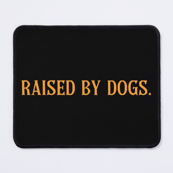 Item preview, Raised by Dogs. - Orange designed and sold by WilliamsGFX.