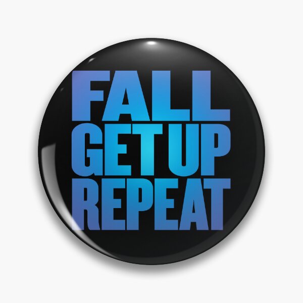 Item preview, Fall, get up, repeat… v.1 designed and sold by x1brett.