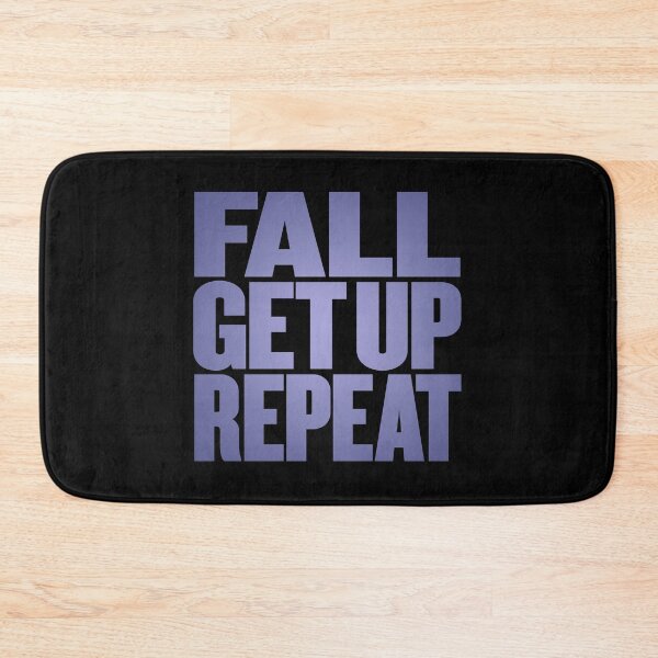 Item preview, Fall, get up, repeat… v.2 designed and sold by x1brett.