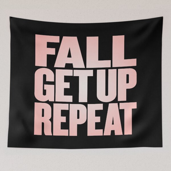 Item preview, Fall, get up, repeat… v.3 designed and sold by x1brett.