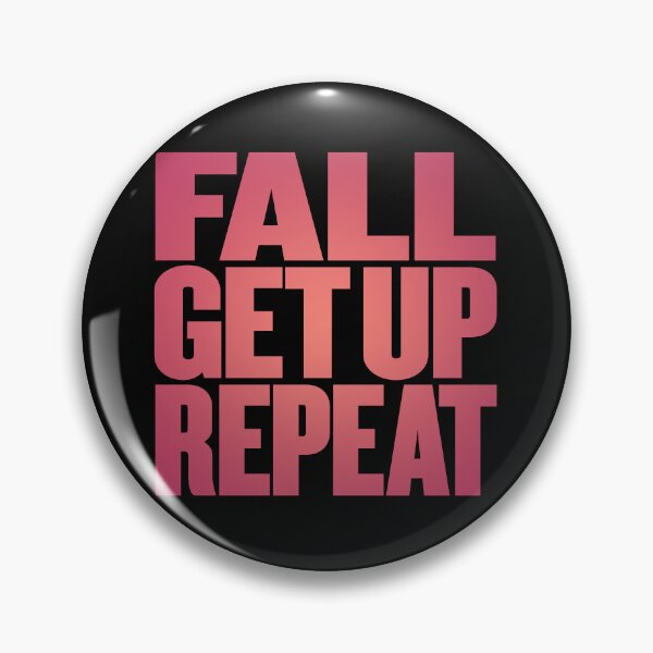 Item preview, Fall, get up, repeat… v.4 designed and sold by x1brett.