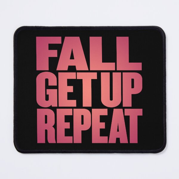 Item preview, Fall, get up, repeat… v.4 designed and sold by x1brett.