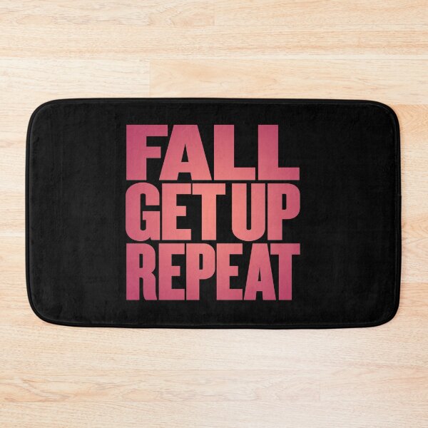Item preview, Fall, get up, repeat… v.4 designed and sold by x1brett.