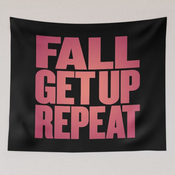 Item preview, Fall, get up, repeat… v.4 designed and sold by x1brett.