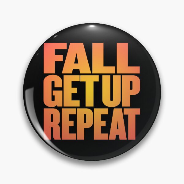 Item preview, Fall, get up, repeat… v.5 designed and sold by x1brett.