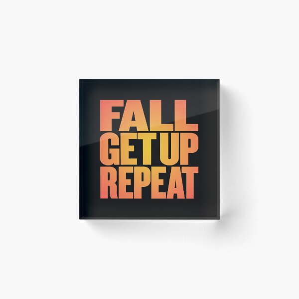 Item preview, Fall, get up, repeat… v.5 designed and sold by x1brett.