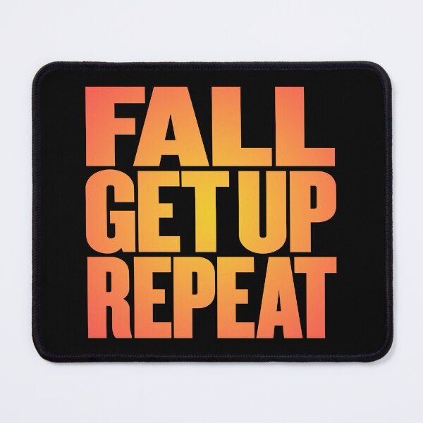 Item preview, Fall, get up, repeat… v.5 designed and sold by x1brett.
