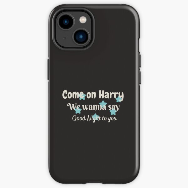 Come on Harry we wanna say goodnight to you, Harry's House matilda iPhone Tough Case
