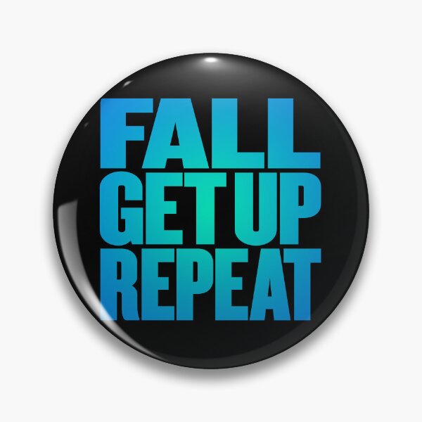 Item preview, Fall, get up, repeat… v.6 designed and sold by x1brett.