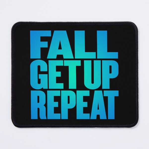 Item preview, Fall, get up, repeat… v.6 designed and sold by x1brett.