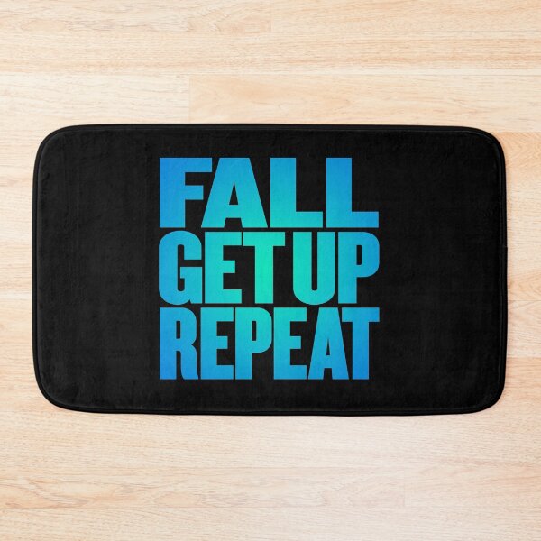 Item preview, Fall, get up, repeat… v.6 designed and sold by x1brett.