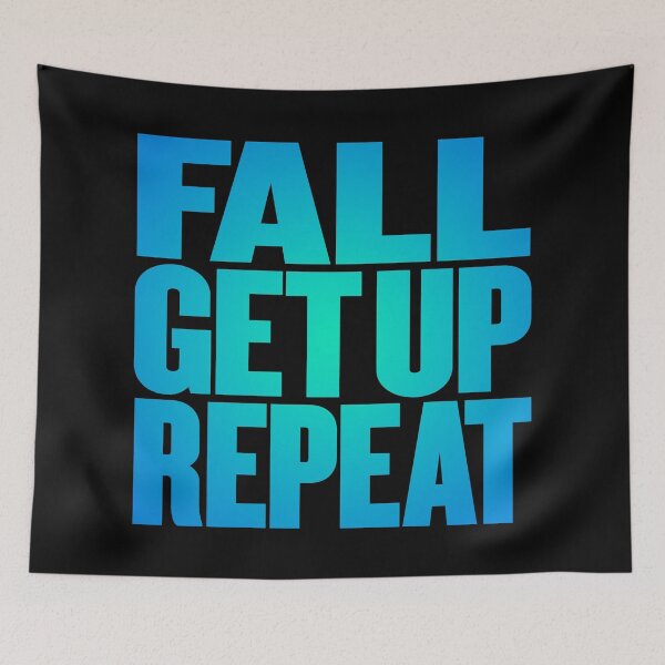 Item preview, Fall, get up, repeat… v.6 designed and sold by x1brett.