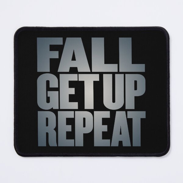 Item preview, Fall, get up, repeat… v.7 designed and sold by x1brett.