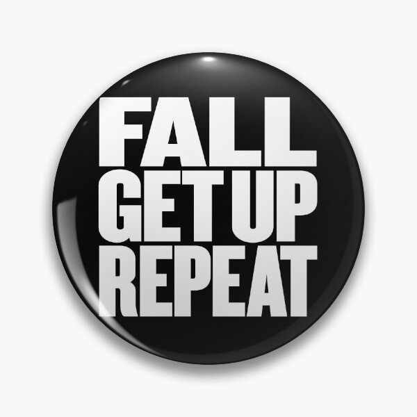Item preview, Fall, get up, repeat… v.9 designed and sold by x1brett.