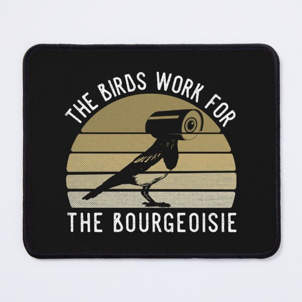 Item preview, The Birds Work For The Bourgeoisie designed and sold by GhostTees.