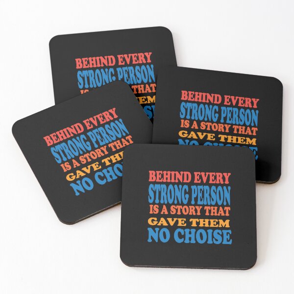 Item preview,  Behind Every Strong Person Is A Story That Gave Them No Choice designed and sold by Mayelshehawy.