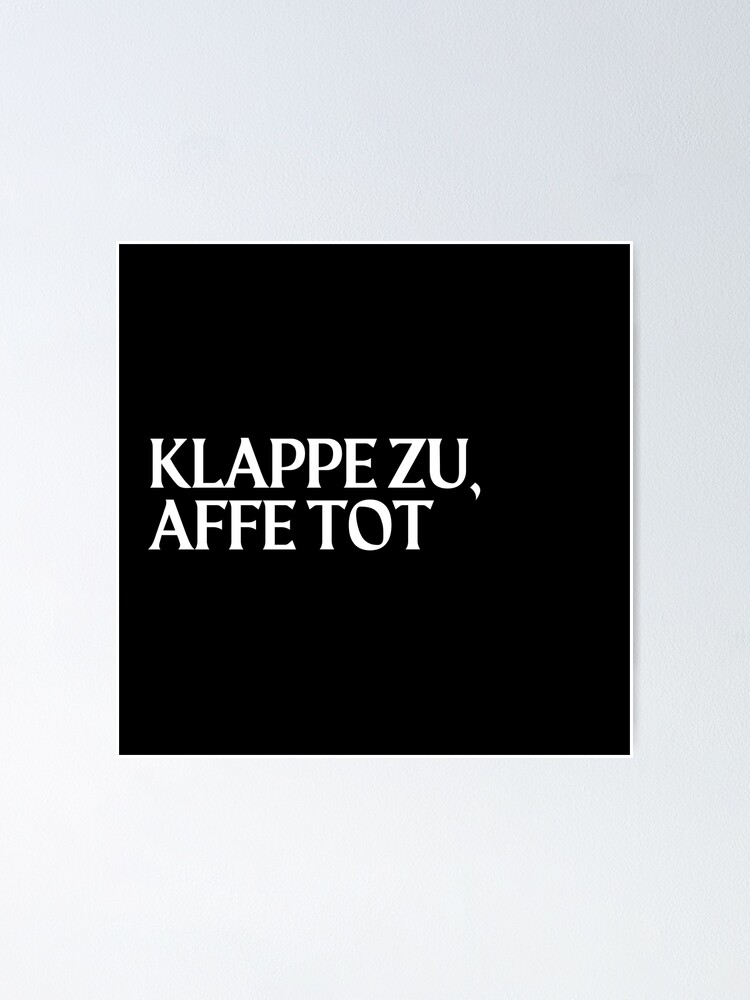 "Klappe zu Affe tot" Poster for Sale by s1998ara Redbubble