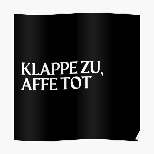 "Klappe zu Affe tot" Poster for Sale by s1998ara Redbubble