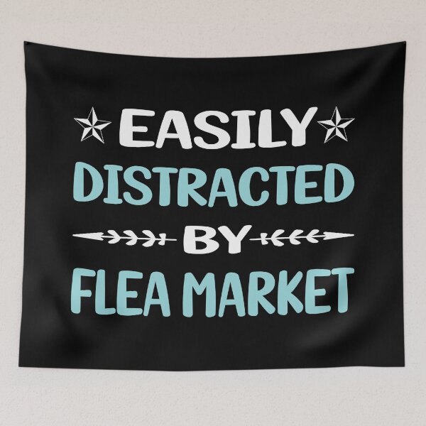 Item preview, Funny Easily Distracted Flea Market designed and sold by robinnacallanyi.