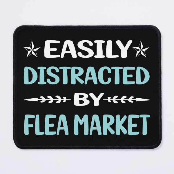 Item preview, Funny Easily Distracted Flea Market designed and sold by robinnacallanyi.