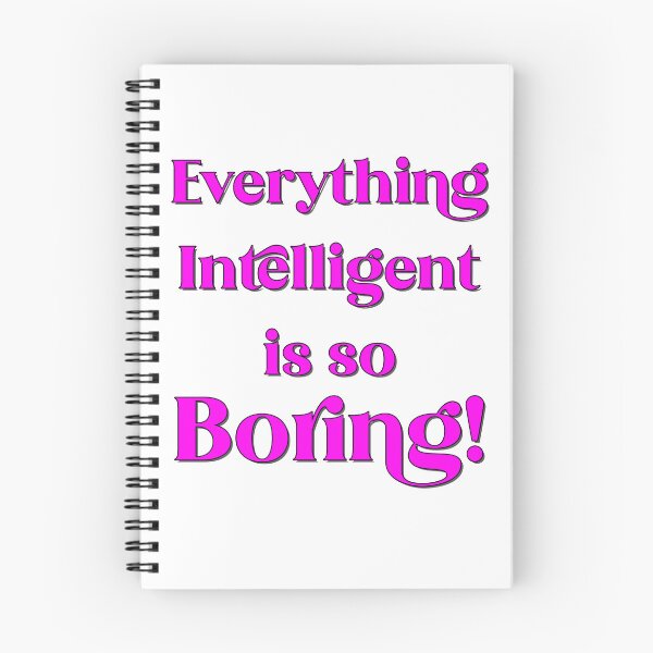 Item preview, Everything Intelligent is so Boring! designed and sold by captainpeter.