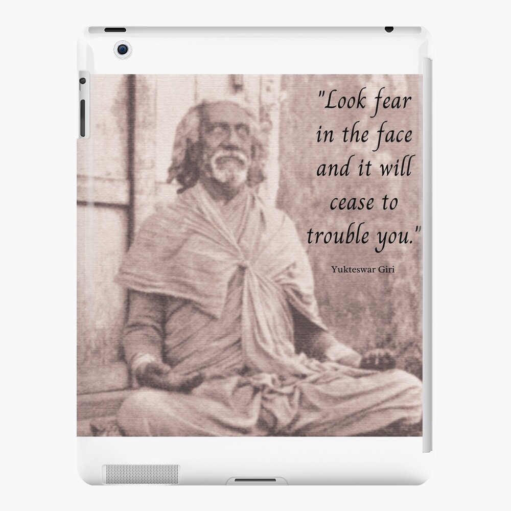 look-fear-in-the-face-and-it-will-cease-to-trouble-you-sri-yukteswar