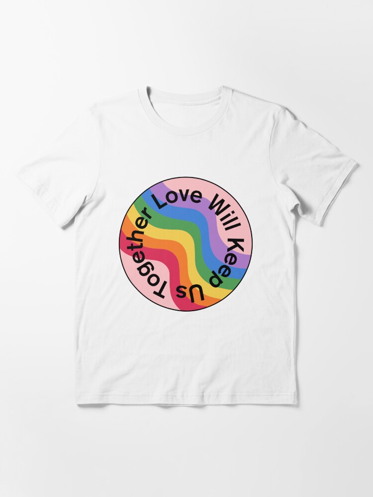 love will keep us together t shirt